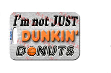 I'm Not Just Dunkin Donuts